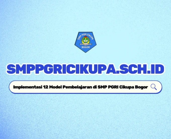 Pembelajaran di SMP PGRI Cikupa Bogor: Implementasi 12 Model Pembelajaran untuk Meningkatkan Kualitas Pendidikan