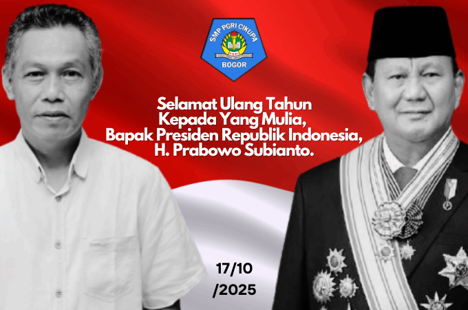 Keluarga Besar SMP PGRI Cikupa Bogor Mengucapkan Selamat Ulang Tahun Kepada Yang Mulia, Bapak Presiden Republik Indonesia, H. Prabowo Subianto
